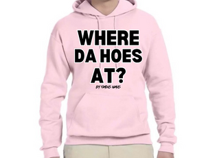 Where Da Hoes At? Hoodie By Famous Namus