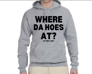 Where Da Hoes At? Hoodie By Famous Namus