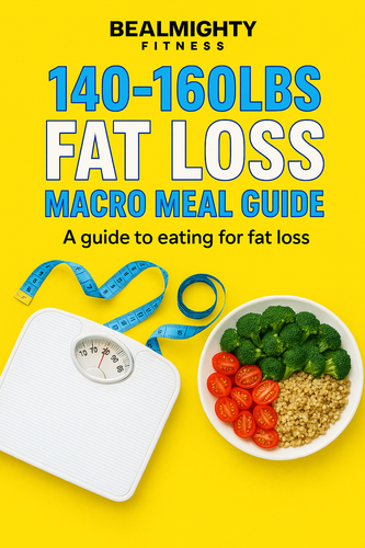 140lbs- 160lbs Fat Loss Macro Meal Guide