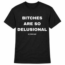 Load image into Gallery viewer, Bitches Are So Delusional Short Sleeve T Shirt