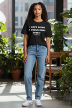 Load image into Gallery viewer, I LOVE BEING A DELUSIONAL BITCH short sleeve T shirt
