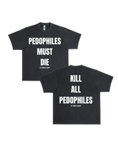 Load image into Gallery viewer, Pedophiles Must Die/ Kill All Pedophiles Oversized Heavyweight T Shirt