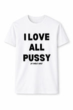 Load image into Gallery viewer, I Love All Pussy Short Sleeve T Shirt