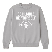 Load image into Gallery viewer, Be Humble Be Yourself Crewneck Sweater