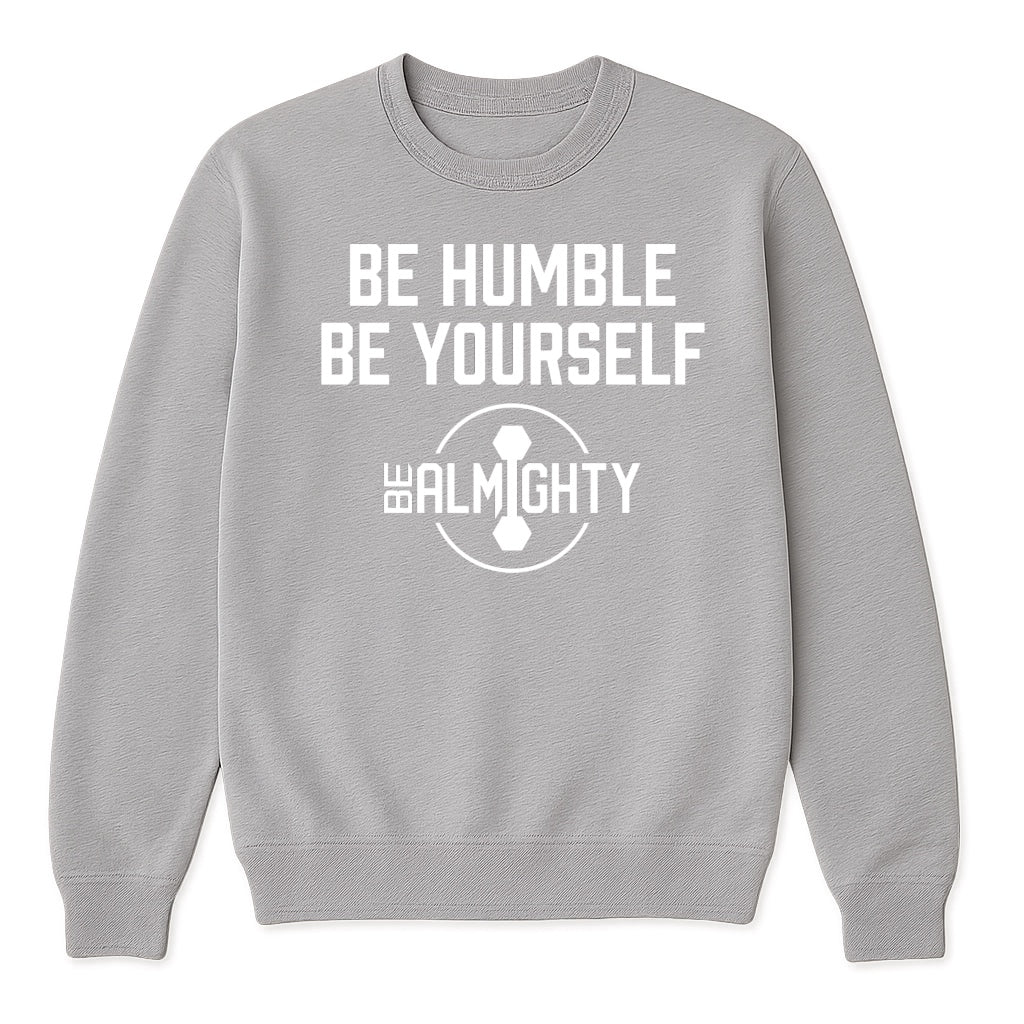 Be Humble Be Yourself Crewneck Sweater