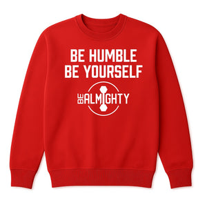 Be Humble Be Yourself Crewneck Sweater