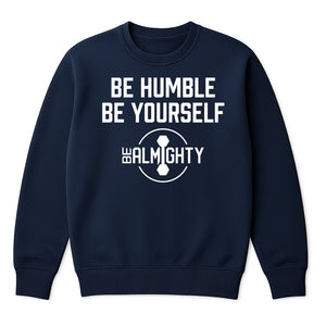 Be Humble Be Yourself Crewneck Sweater