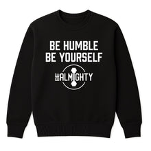 Load image into Gallery viewer, Be Humble Be Yourself Crewneck Sweater
