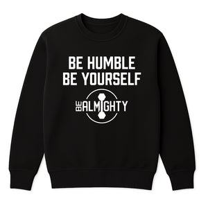 Be Humble Be Yourself Crewneck Sweater