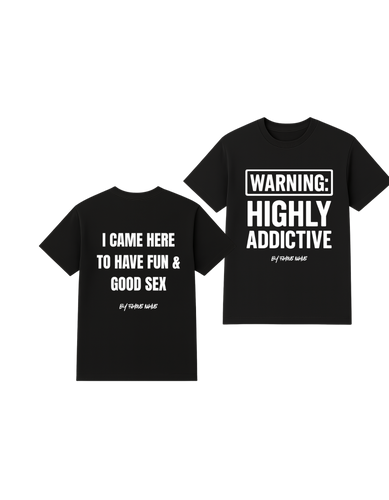 WARNING: Highly Addictive/ I came here to have fun & good sex short sleeve t shirt