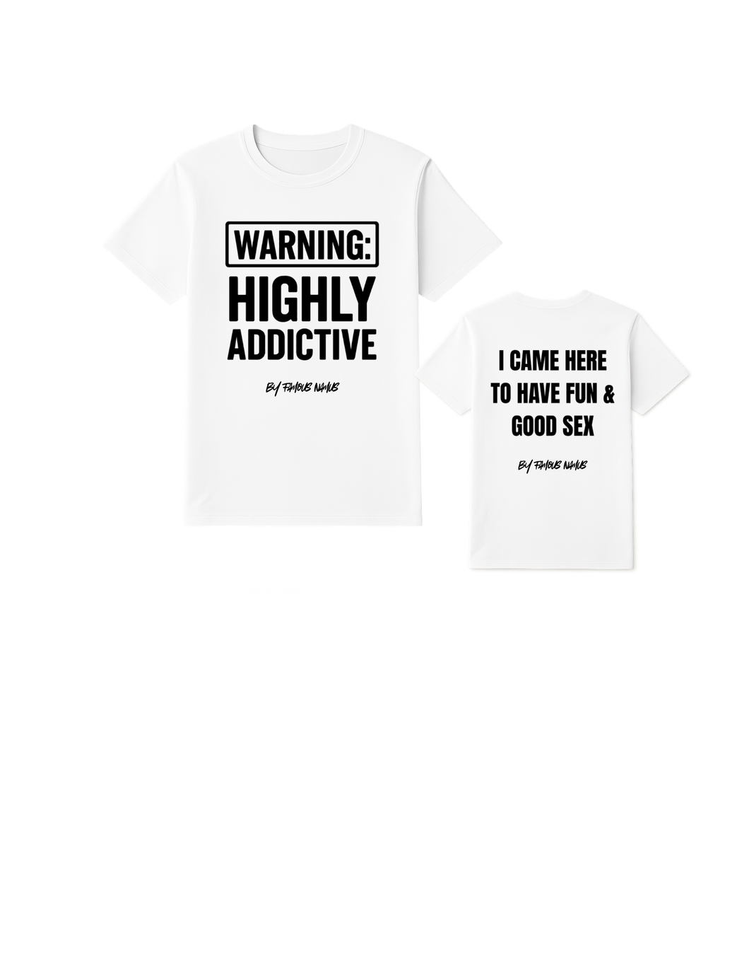 WARNING: Highly Addictive/ I came here to have fun & good sex short sleeve t shirt