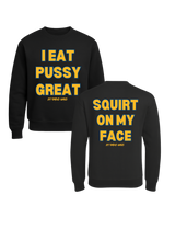 Load image into Gallery viewer, I Eat PUSSY GREAT/ Squirt on My Face Crewneck Sweater (more colors)