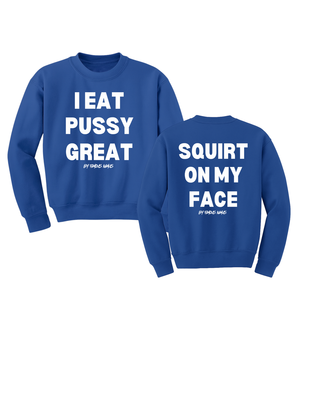 I Eat PUSSY GREAT/ Squirt on My Face Crewneck Sweater (more colors)