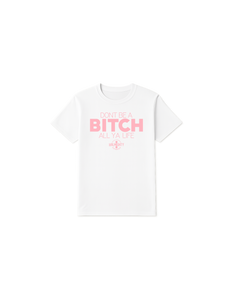 Don’t Be A Bitch All Ya Life Short Sleeve T Shirt