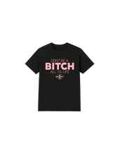Load image into Gallery viewer, Don’t Be A Bitch All Ya Life Short Sleeve T Shirt