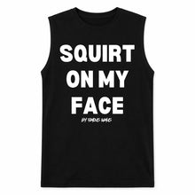 Load image into Gallery viewer, Squirt On My Face Muscle Jersey Tank