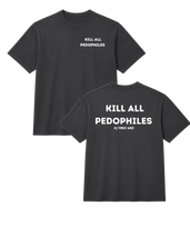 Load image into Gallery viewer, Kill All Pedophiles Oversized T Shirt