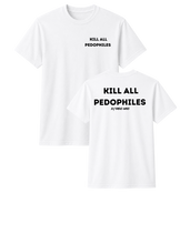 Load image into Gallery viewer, Kill All Pedophiles T Shirt