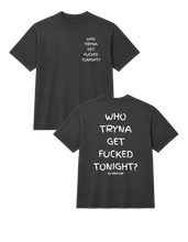 Load image into Gallery viewer, Who Tryna Get Fucked Tonight? Oversized Heavyweight T Shirt