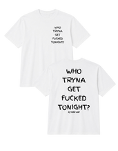 Load image into Gallery viewer, Who Tryna Get Fucked Tonight? Oversized Heavyweight T Shirt