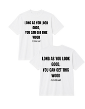 Load image into Gallery viewer, Long As You Look Good, You Can Get This Wood Oversized T Shirt
