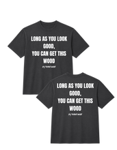 Load image into Gallery viewer, Long As You Look Good, You Can Get This Wood Oversized T Shirt