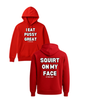 Load image into Gallery viewer, I Eat Pussy Great / Squirt On My Face Hoodie