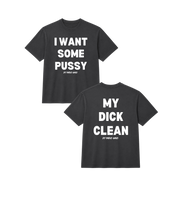 Load image into Gallery viewer, I Want Some Pussy/ My Dick Is Clean Oversize Heavyweight T Shirt