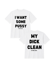 Load image into Gallery viewer, I Want Some Pussy/ My Dick Is Clean Oversize Heavyweight T Shirt