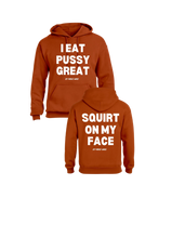 Load image into Gallery viewer, I Eat Pussy Great/ Squirt On My Face Hoodie (more colors)