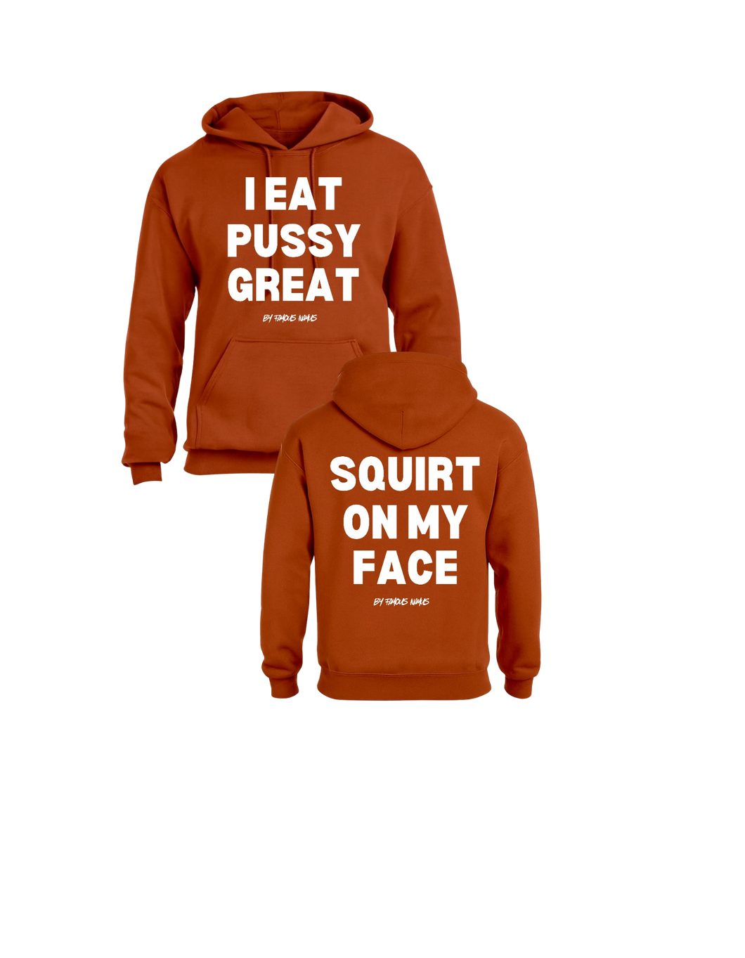 I Eat Pussy Great/ Squirt On My Face Hoodie (more colors)
