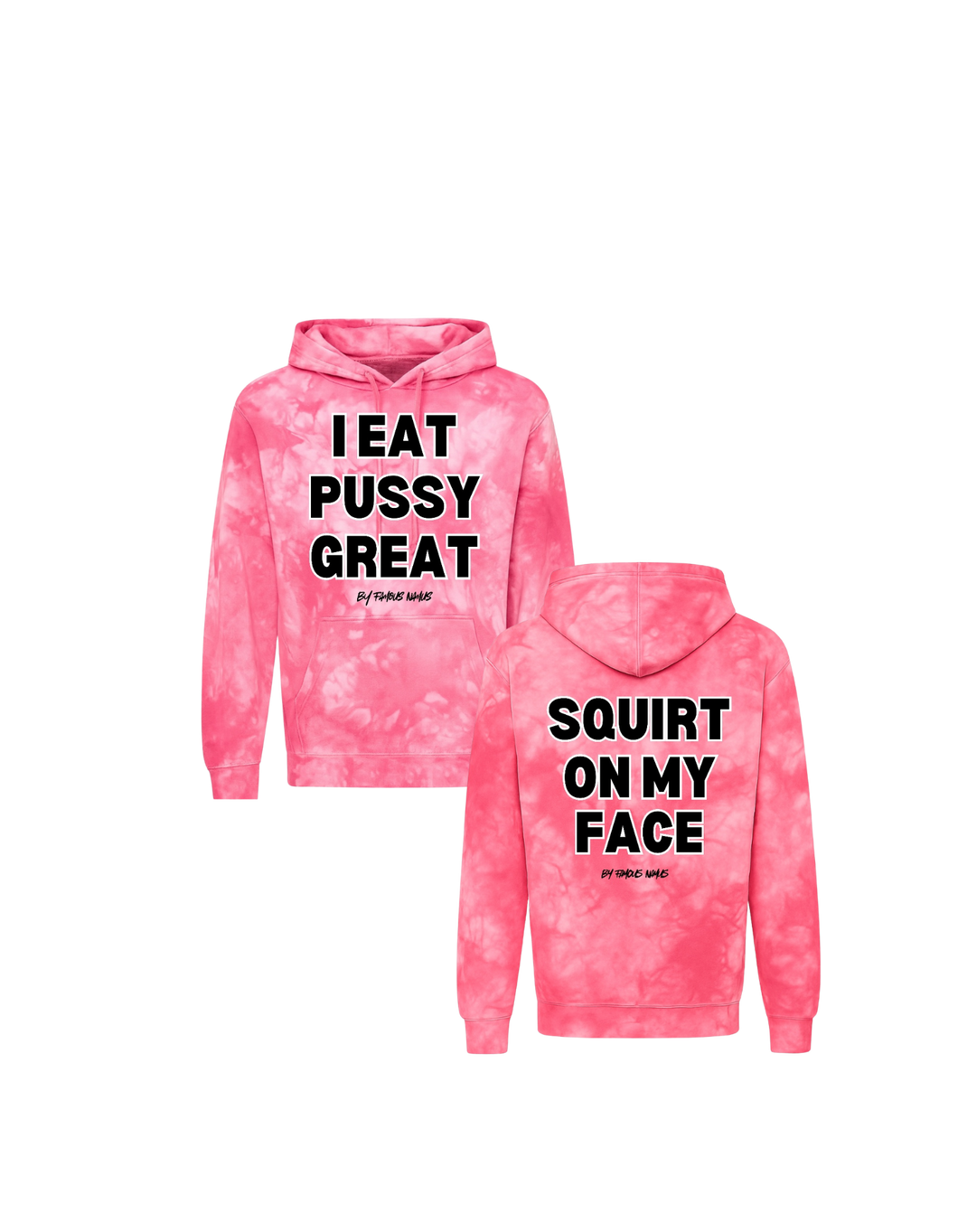 I Eat Pussy/ Squirt On My Face Tie Dyed Hoodie