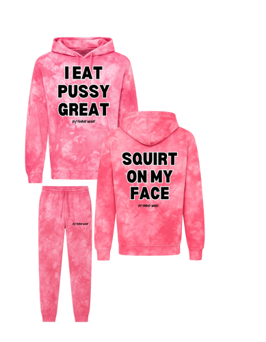 I Eat Pussy Great/ Squirt On My Face Tie Dye Hoodie Jogger Set