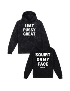I Eat Pussy/ Squirt On My Face Tie Dyed Hoodie