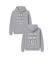 Load image into Gallery viewer, I Eat Pussy Great/ Squirt On My Face Hoodie (more colors)