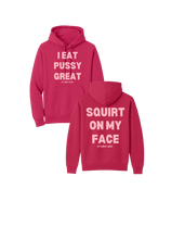 Load image into Gallery viewer, I Eat Pussy Great/ Squirt On My Face Hoodie (more colors)