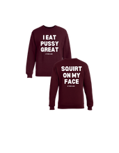 Load image into Gallery viewer, I Eat PUSSY GREAT/ Squirt on My Face Crewneck Sweater (more colors)