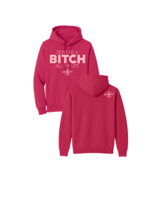 Don’t Be A Bitch All Ya Life Classic Hoodie