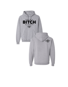 Don’t Be A Bitch All Ya Life Classic Hoodie
