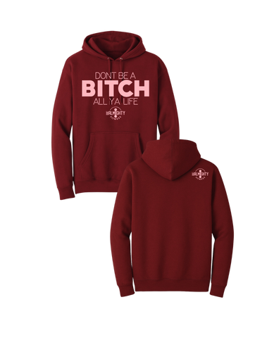 Don’t Be A BITCH All Ya Life Premium Hoodie