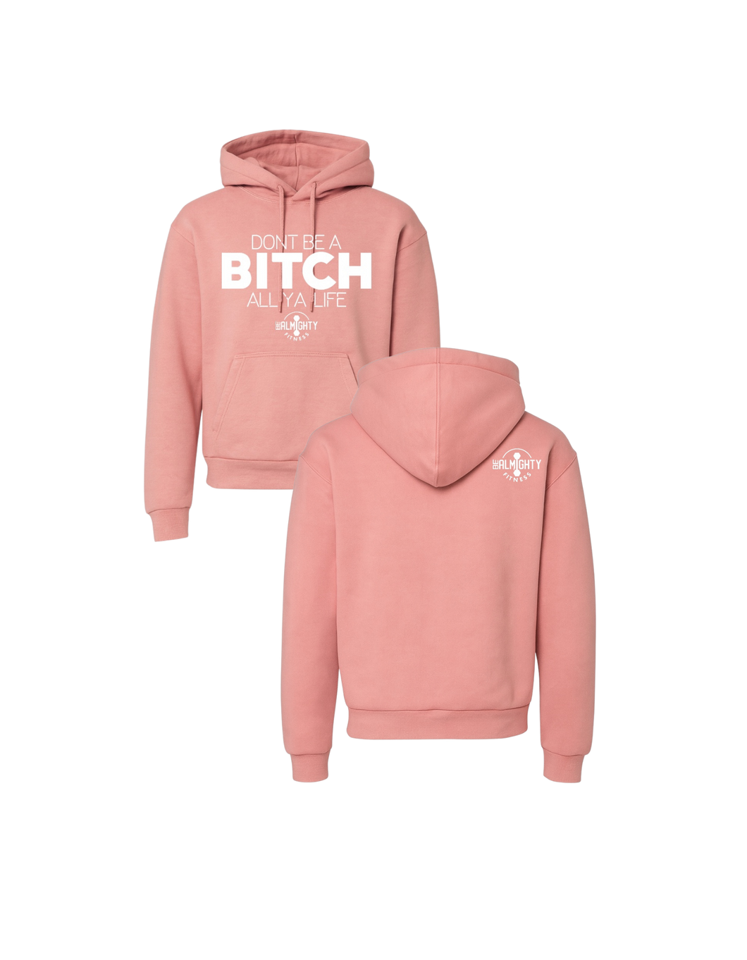 Don’t Be A BITCH All Ya Life Urban Hoodie