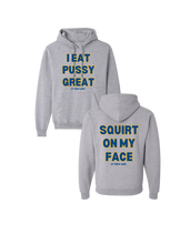 Load image into Gallery viewer, I Eat Pussy Great/ Squirt On My Face Hoodie (more colors)