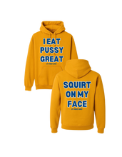 Load image into Gallery viewer, I Eat Pussy Great/ Squirt On My Face Hoodie (more colors)