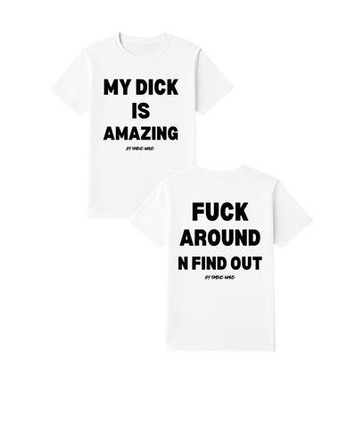 My Dick Is Amazing/ Fuck Around N Find Out