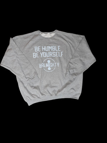 Be Humble Be Yourself Crewneck Sweater