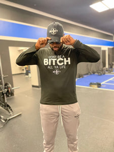 Don’t Be A Bitch All Ya Life Long Sleeve Dri-Fit Competitor T Shirt