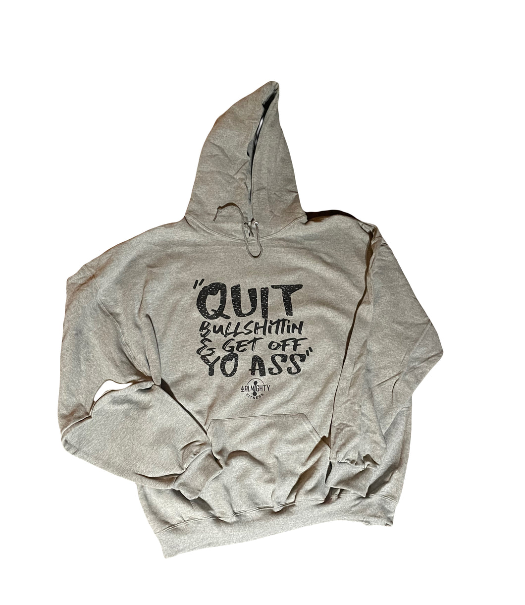 Quit Bullshittin & Get Off Yo Ass Hoodie