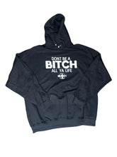 Load image into Gallery viewer, Don’t Be A Bitch All Ya Life Black Hoodie