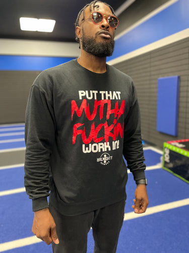 Put That Mutha Fuckin Work In! Crewneck Sweater